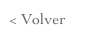 < Volver